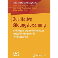 Qualitative Bildungsforschung: Methodische und methodologische Herausforderungen [Paperback]