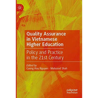 Quality Assurance in Vietnamese Higher Education: Policy and Practice in the 21s [Paperback]