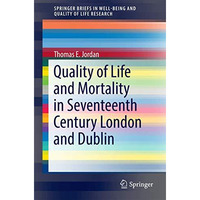 Quality of Life and Mortality in Seventeenth Century London and Dublin [Paperback]