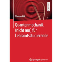 Quantenmechanik (nicht nur) f?r Lehramtsstudierende [Paperback]