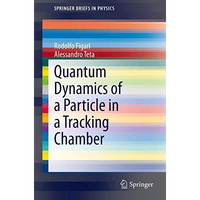 Quantum Dynamics of a Particle in a Tracking Chamber [Paperback]