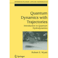 Quantum Dynamics with Trajectories: Introduction to Quantum Hydrodynamics [Paperback]