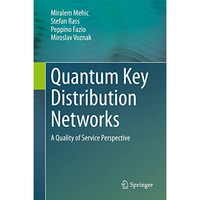 Quantum Key Distribution Networks: A Quality of Service Perspective [Hardcover]