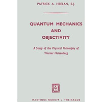 Quantum Mechanics and Objectivity: A Study of the Physical Philosophy of Werner  [Paperback]