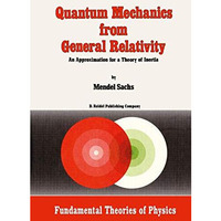 Quantum Mechanics from General Relativity: An Approximation for a Theory of Iner [Paperback]