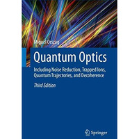 Quantum Optics: Including Noise Reduction, Trapped Ions, Quantum Trajectories, a [Paperback]