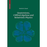 Quaternions, Clifford Algebras and Relativistic Physics [Paperback]