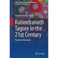 Rabindranath Tagore in the 21st Century: Theoretical Renewals [Hardcover]