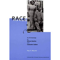 Race and Affluence: An Archaeology of African America and Consumer Culture [Hardcover]