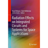 Radiation Effects on Integrated Circuits and Systems for Space Applications [Hardcover]