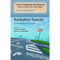 Radiation Toxicity: A Practical Medical Guide [Hardcover]