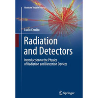 Radiation and Detectors: Introduction to the Physics of Radiation and Detection  [Paperback]