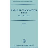 Radio Recombination Lines: Proceedings of a Workshop Held in Ottawa, Ontario, Ca [Paperback]