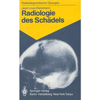 Radiologie des Sch?dels: 103 diagnostische ?bungen f?r Studenten und praktische  [Paperback]