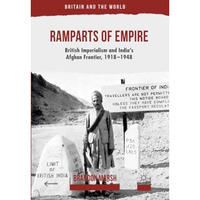 Ramparts of Empire: British Imperialism and India's Afghan Frontier, 1918-1948 [Paperback]