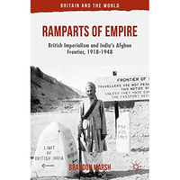 Ramparts of Empire: British Imperialism and India's Afghan Frontier, 1918-1948 [Hardcover]