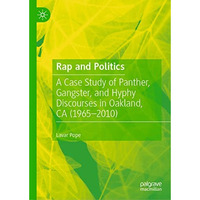 Rap and Politics: A Case Study of Panther, Gangster, and Hyphy Discourses in Oak [Paperback]