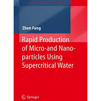 Rapid Production of Micro- and Nano-particles Using Supercritical Water [Paperback]