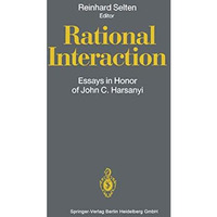 Rational Interaction: Essays in Honor of John C. Harsanyi [Paperback]