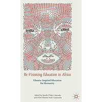 Re-Visioning Education in Africa: Ubuntu-Inspired Education for Humanity [Hardcover]