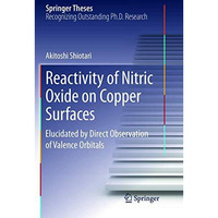 Reactivity of Nitric Oxide on Copper Surfaces: Elucidated by Direct Observation  [Paperback]