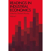 Readings in Industrial Economics: Volume One: Theoretical Foundations [Paperback]