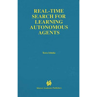 Real-Time Search for Learning Autonomous Agents [Hardcover]