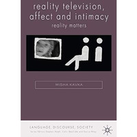 Reality Television, Affect and Intimacy: Reality Matters [Hardcover]