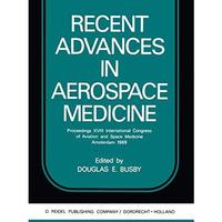 Recent Advances in Aerospace Medicine: Proceedings XVIII International Congress  [Paperback]