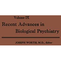 Recent Advances in Biological Psychiatry: The Proceedings of the Twenty-First An [Paperback]