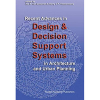 Recent Advances in Design and Decision Support Systems in Architecture and Urban [Paperback]