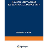 Recent Advances in Plasma Diagnostics / Diagnostika Plasmy / 803=>AB8:0 ;07<K: [Paperback]