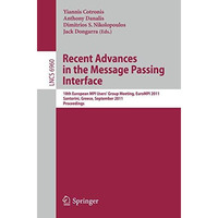 Recent Advances in the Message Passing Interface: 18th European MPI Users Group [Paperback]