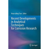 Recent Developments in Analytical Techniques for Corrosion Research [Paperback]