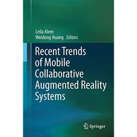 Recent Trends of  Mobile Collaborative Augmented Reality Systems [Paperback]