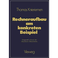 Rechneraufbau am konkreten Beispiel: Dargestellt anhand der Macintosh II-Modellr [Paperback]