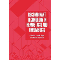 Recombinant Technology in Hemostasis and Thrombosis [Paperback]