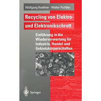 Recycling von Elektro- und Elektronikschrott: Einf?hrung in die Wiederverwertung [Paperback]