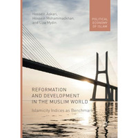 Reformation and Development in the Muslim World: Islamicity Indices as Benchmark [Paperback]