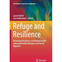 Refuge and Resilience: Promoting Resilience and Mental Health among Resettled Re [Paperback]