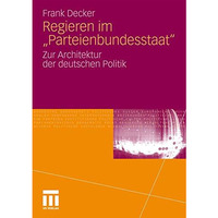 Regieren im  Parteienbundesstaat : Zur Architektur der deutschen Politik [Paperback]