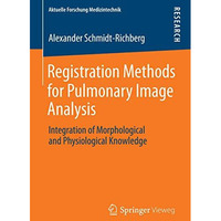 Registration Methods for Pulmonary Image Analysis: Integration of Morphological  [Paperback]