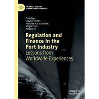 Regulation and Finance in the Port Industry: Lessons from Worldwide Experiences [Hardcover]