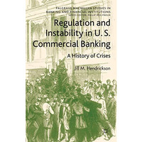 Regulation and Instability in U.S. Commercial Banking: A History of Crises [Hardcover]