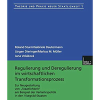 Regulierung und Deregulierung im wirtschaftlichen Transformationsprozess: Zur Ne [Paperback]