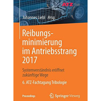 Reibungsminimierung im Antriebsstrang 2017: Systemverst?ndnis er?ffnet zuk?nftig [Paperback]