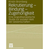 Rekrutierung - Bindung - Zugeh?rigkeit: Eine biografieanalytische Studie zur soz [Paperback]