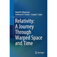 Relativity: A Journey Through Warped Space and Time [Paperback]