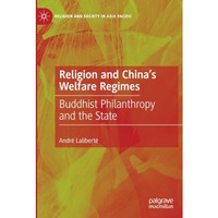 Religion and China's Welfare Regimes: Buddhist Philanthropy and the State [Paperback]