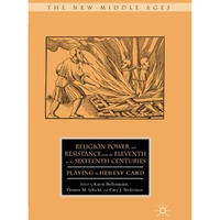 Religion, Power, and Resistance from the Eleventh to the Sixteenth Centuries: Pl [Paperback]